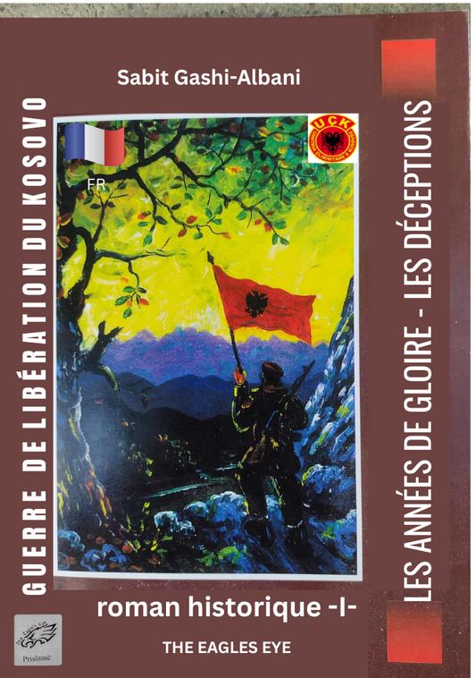 GUERRE DE LIBÉRATION DU KOSOVO – LES ANNÉES DE GLOIRE – LES DÉCEPTIONS I PDF (FR)